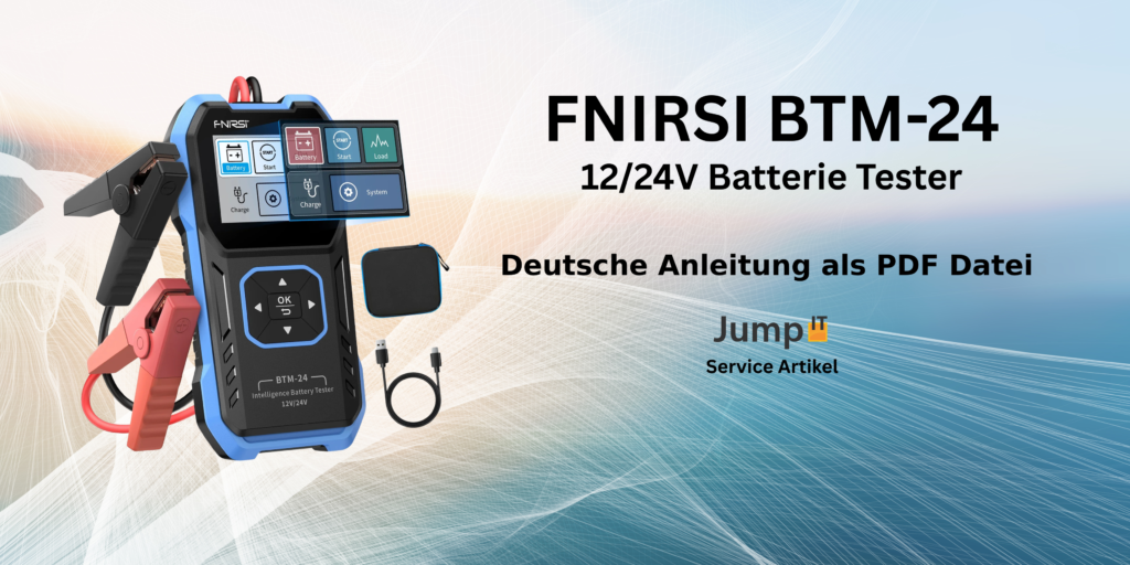 JumpIT UNIFI Auf der linken Seite ist ein FNIRSI BTM-24 Batterietester mit angeschlossenen Kabeln und Bildschirm abgebildet. Der Text auf der rechten Seite lautet: "FNIRSI BTM-24 12/24V Batterie Tester, Deutsche Anleitung als PDF Datei, Jump Service Artikel.